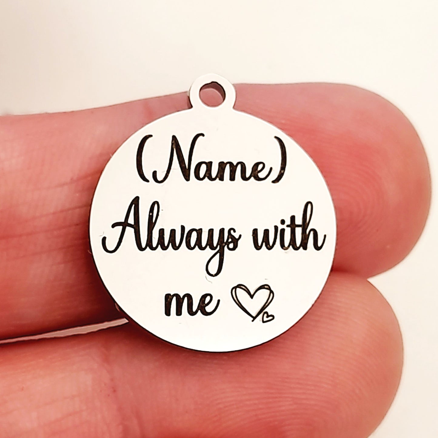 Always with me Custom Charm (Roch)