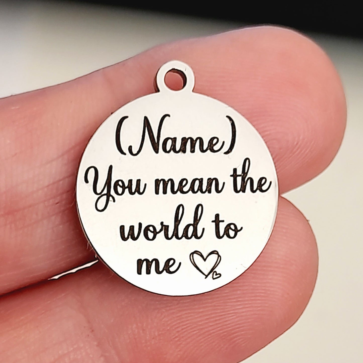 You mean the world to me Custom Charm (Roch)