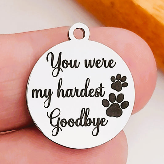 You were my hardest Goodbye dog paws Charms – Bulk Pack Loss of a Dog Stainless Steel Pendants - Tags