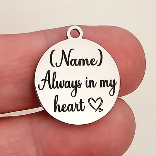 Always in my heart Custom Charm  (Roch)