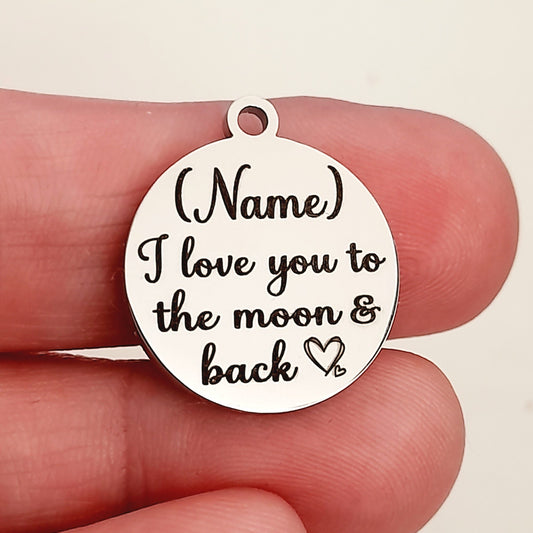 I love you to the moon & back Custom Charm  (Roch)