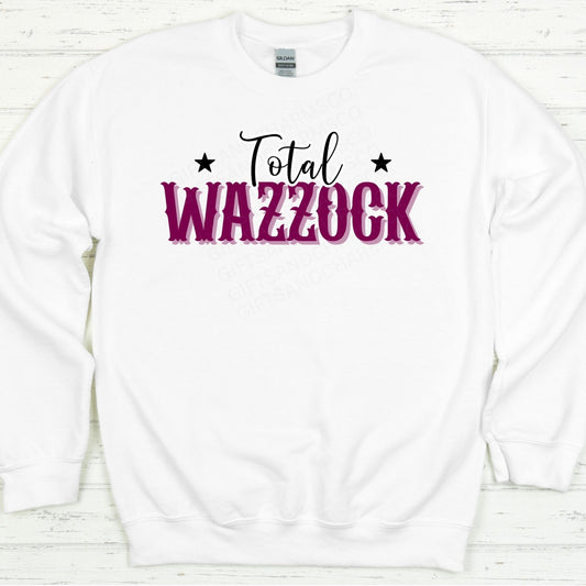 Total Wazzock Unisex Sweatshirt – Humorous UK Slang Gift Idea